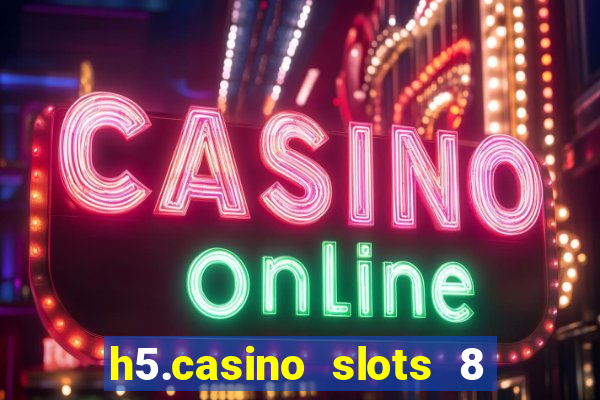 h5.casino slots 8 paga mesmo