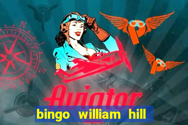 bingo william hill mini lobby