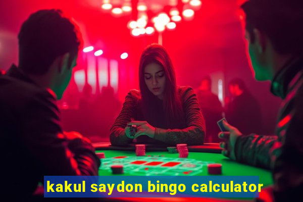 kakul saydon bingo calculator