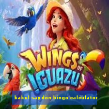 kakul saydon bingo calculator